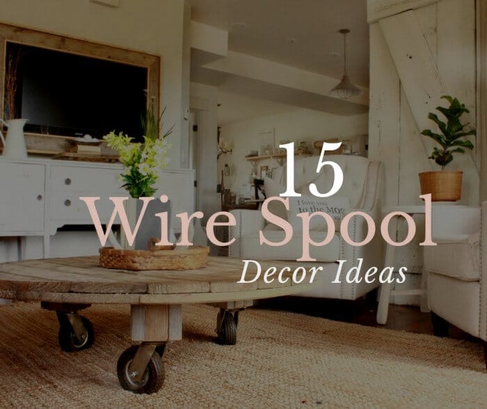 Wire Spool | Wire Spool Decor Ideas | Decor Ideas | Repurpose