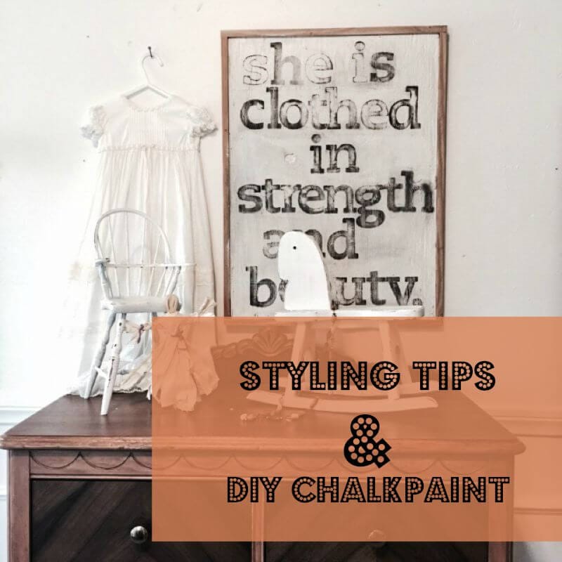 Styling Tips and DIY Chalkpaint