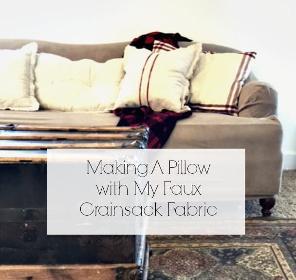 Making a grain sack pillow with handmade grain sack fabric