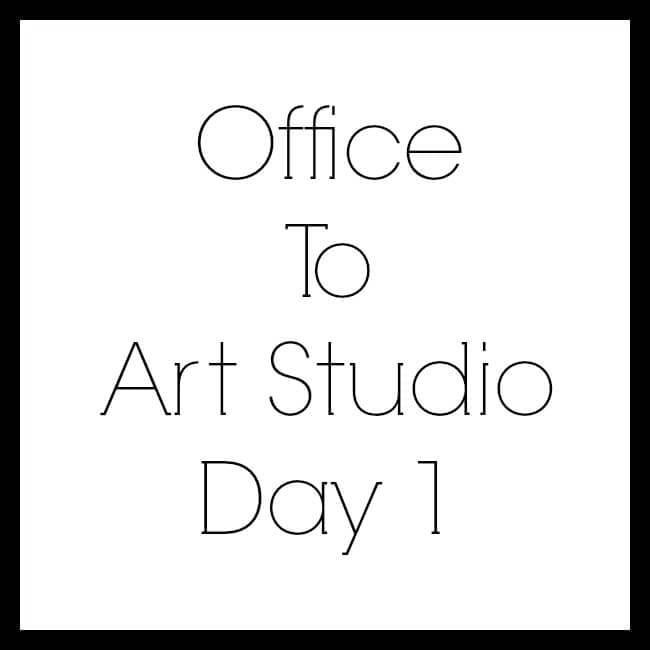 Office to Art Studio Day 1