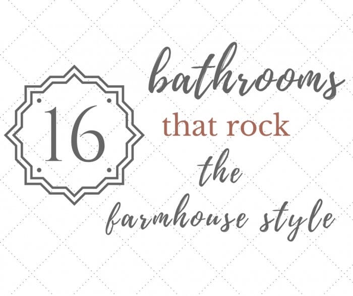 16 bathrooms with farmhouse style and rock it.