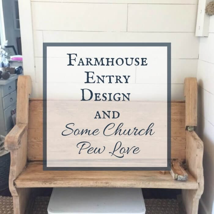A Farmhouse Entryway and My Church Pew Bench