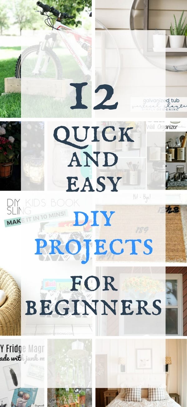12 quick and easy DIY projects for beginners. These are perfect for anyone just learning to DIY!