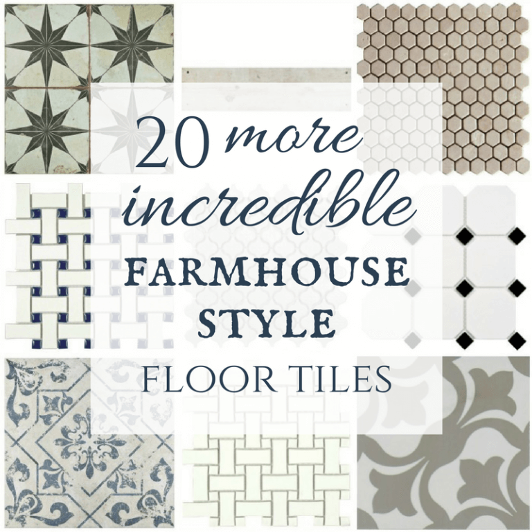 20 More Incredible Modern Farmhouse Tiles with Sources!