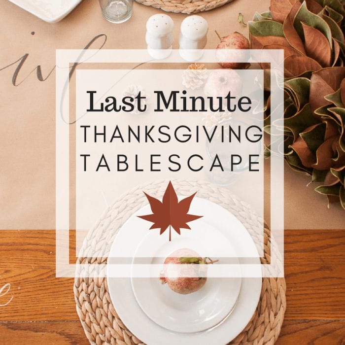 Last Minute Thanksgiving Tablescape