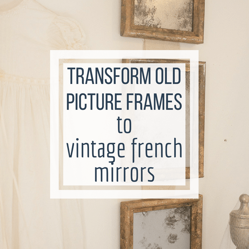 DIY french vintage mirrors from old thrift store picture frames! What an easy but beautiful idea!