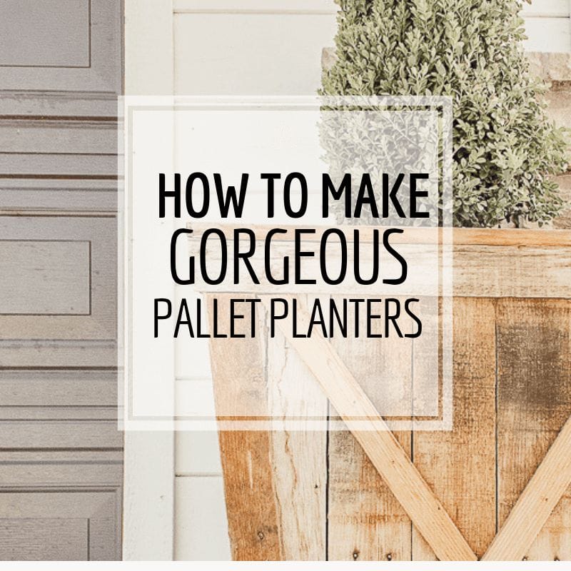 Gorgeous DIY Pallet Planter Boxes with Full Tutorial