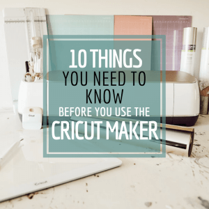10 Things to Know About the Cricut Maker Machine Before You Use It ...
