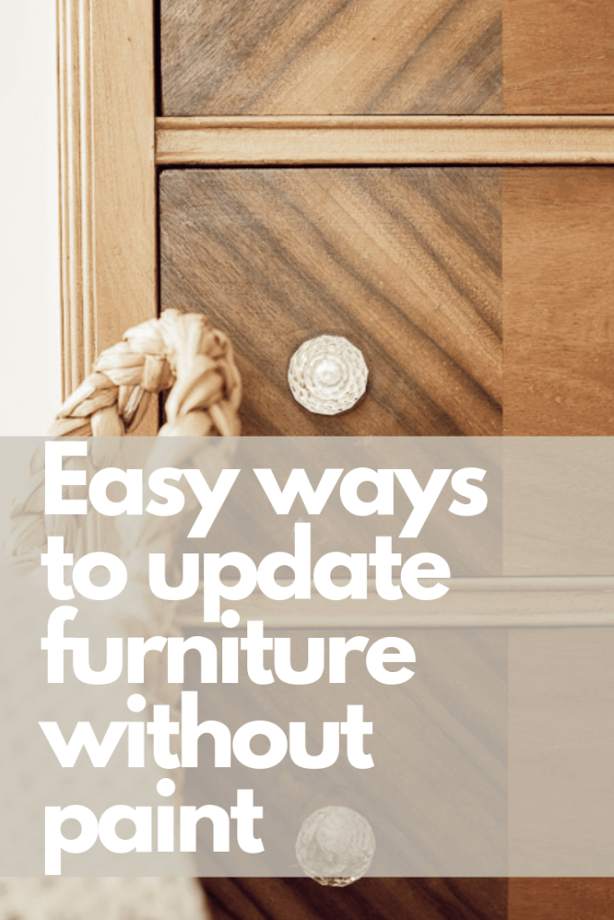 Easy ways to update furniture without painting it!