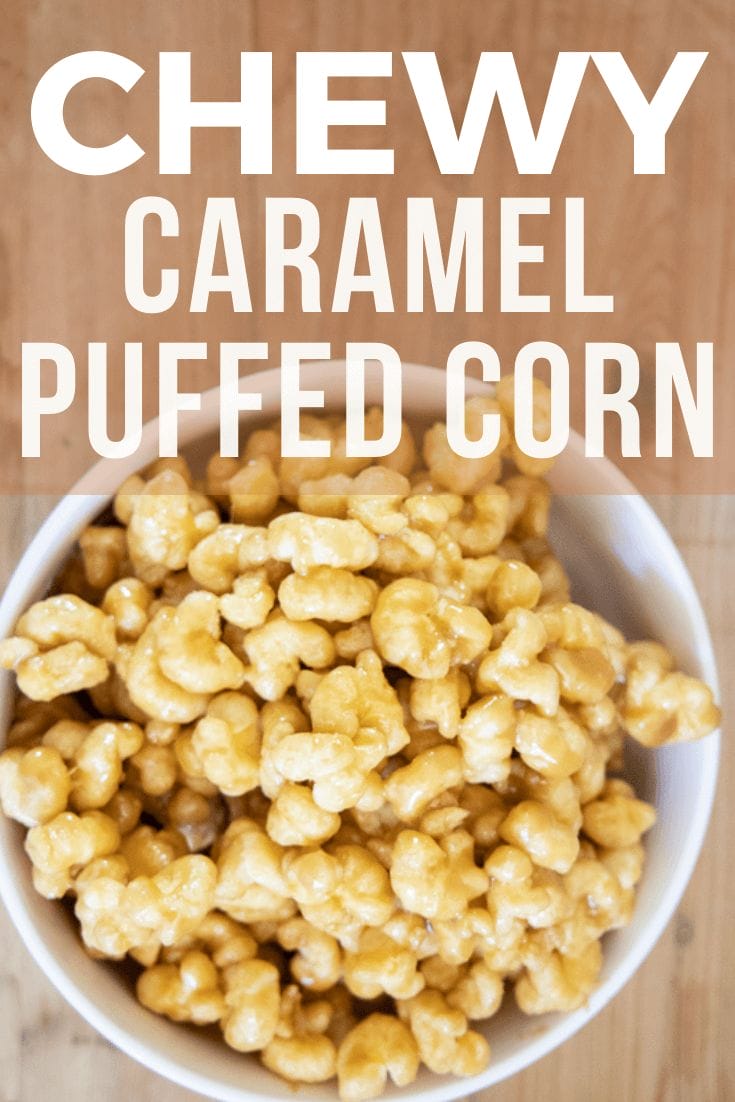 Soft and Chewy Caramel Puffed Corn Recipe - Twelve On Main