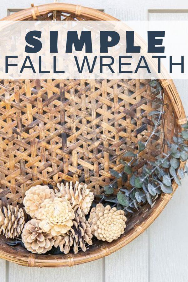 How to make a fall wreath with simple earthy elements such as eucalyptus, pine cones and baskets.