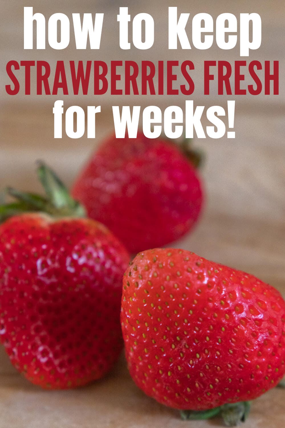 How to Keep Strawberries Fresh • Food Folks and Fun