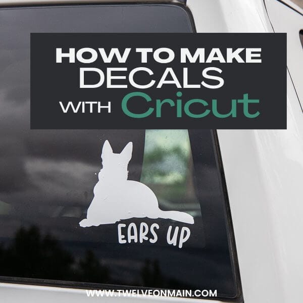 How to Make Decals With Cricut Cutting Machines - Twelve On Main