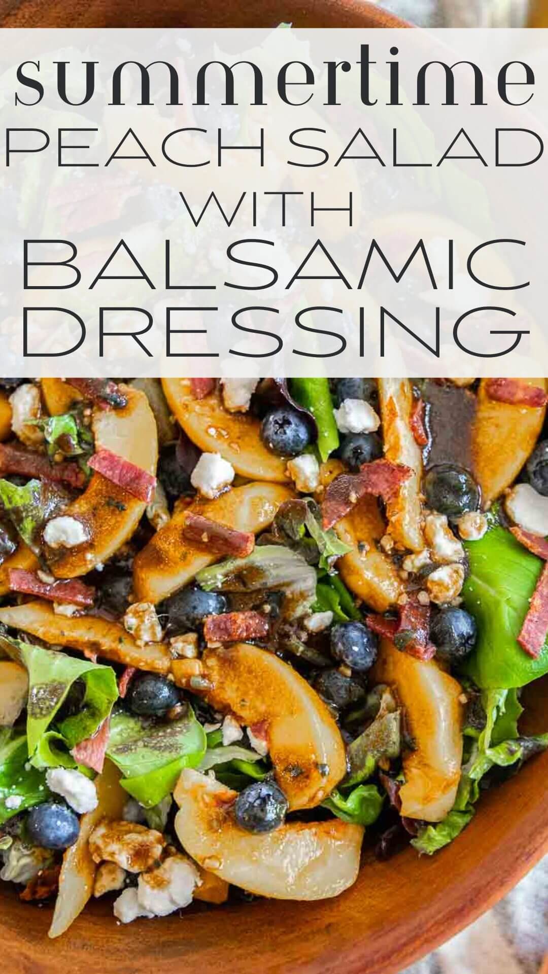 Make this fresh peach salad with bacon, blueberries, feta cheese and balsamic dressing. The combination creates a flavorful salad.